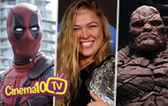 Deadpool, Ronda Rousey, Quarteto Fantástico e muito mais | Cinema10 TV #105