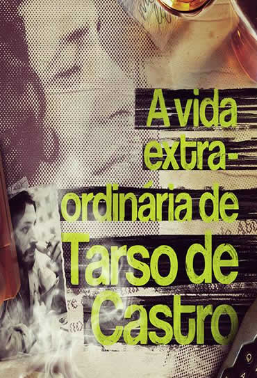 Poster do filme A Vida Extra-Ordinária de Tarso de Castro