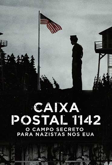 Caixa Postal 1142: O Campo para Nazistas nos EUA