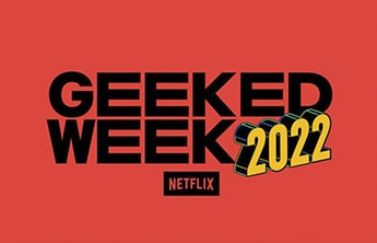 Semana Geeked 2022: Netflix anuncia nova edição do evento virtual